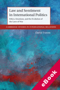 Cover of Law and Sentiment in International Politics: Ethics, Emotions, and the Evolution of the Laws of War (eBook)