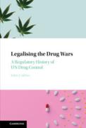 Cover of Legalising the Drug Wars: A Regulatory History of UN Drug Control
