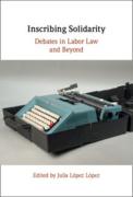Cover of Inscribing Solidarity: Debates in Labor Law and Beyond