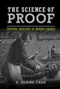 Cover of The Science of Proof: Forensic Medicine in Modern France