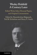 Cover of Wesley Hohfeld A Century Later: Edited Work, Select Personal Papers, and Original Commentaries