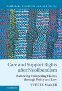 Cover of Care and Support Rights After Neoliberalism: Balancing Competing Claims Through Policy and Law