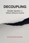 Cover of Decoupling: Gender Injustice in China's Divorce Courts