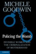 Cover of Policing the Womb: Invisible Women and the Criminalization of Motherhood