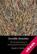 Cover of Invisible Atrocities: The Aesthetic Biases of International Criminal Justice (eBook)