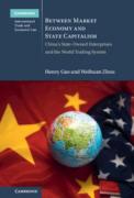Cover of Between Market Economy and State Capitalism: China's State-Owned Enterprises and the World Trading System