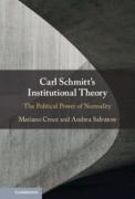 Cover of Carl Schmitt's Institutional Theory: The Political Power of Normality