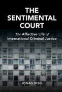 Cover of The Sentimental Court: The Affective Life of International Criminal Justice