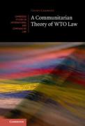 Cover of A Communitarian Theory of WTO Law