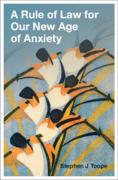 Cover of A Rule of Law for Our New Age of Anxiety