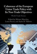 Cover of Coherence of the European Union Trade Policy with Its Non-Trade Objectives