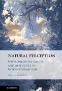 Cover of Natural Perception: Environmental Images and Aesthetics in International Law