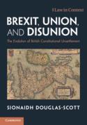Cover of Brexit, Union, and Disunion: The Evolution of British Constitutional Unsettlement