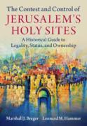 Cover of The Contest and Control of Jerusalem's Holy Sites: A Historical Guide to Legality, Status, and Ownership