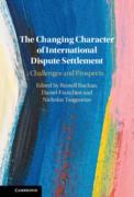 Cover of The Changing Character of International Dispute Settlement: Challenges and Prospects