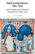 Cover of Papal Jurisprudence, 385-1234: Social Origins and Medieval Reception of Canon Law