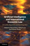 Cover of Artificial Intelligence and International Economic Law: Disruption, Regulation, and Reconfiguration