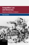 Cover of Competition Law and Democracy: Markets as Institutions of AntiPower