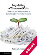 Cover of Regulating a Thousand Cuts: Global Law and Policy Solutions to Cumulative Environmental Problems (eBook)