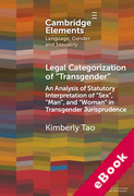 Cover of Legal Categorization of 'Transgender': An Analysis of Statutory Interpretation of 'Sex', 'Man', and 'Woman' in Transgender Jurisprudence (eBook)