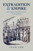 Cover of Extradition and Empire: Sovereignty and Subjecthood in Hong Kong