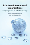 Cover of Exit from International Organizations: Costly Negotiation for Institutional Change