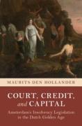 Cover of Court, Credit, and Capital: Amsterdam's Insolvency Legislation in the Dutch Golden Age