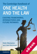 Cover of The Cambridge Handbook of One Health and the Law: Existing Frameworks, Intersections and Future Pathways (eBook)
