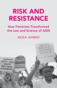 Cover of Risk and Resistance: How Feminists Transformed the Law and Science of AIDS