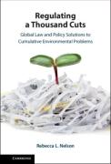 Cover of Regulating a Thousand Cuts: Global Law and Policy Solutions to Cumulative Environmental Problems