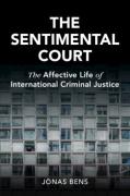 Cover of The Sentimental Court: The Affective Life of International Criminal Justice