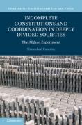Cover of Incomplete Constitutions and Coordination in Deeply Divided Societies: The Afghan Experiment