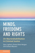 Cover of Minds, Freedoms and Rights: On Neurorehabilitation in Criminal Justice