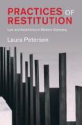 Cover of Practices of Restitution: Law and Aesthetics in Modern Germany