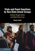 Cover of Trials and Penal Sanctions by Non-State Armed Groups: Between Rough Justice and Rebel Rule of Law
