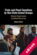 Cover of Trials and Penal Sanctions by Non-State Armed Groups: Between Rough Justice and Rebel Rule of Law (eBook)