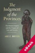 Cover of The Judgment of the Provinces: The Roman Empire and the Origins of Law and Society (eBook)