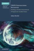 Cover of TRIPS Foundations Revisited: Building a Resilient International IP Regime for Troubled Times