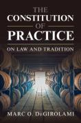 Cover of The Constitution of Practice: On Law and Tradition