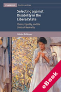 Cover of Selecting against Disability in the Liberal State: Choice, Equality, and the Limits of Neutrality (eBook)