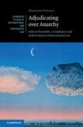 Cover of Adjudicating over Anarchy Judicial Remedies, Compliance and Enforcement in International Law