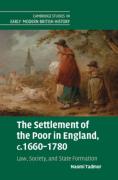 Cover of The Settlement of the Poor in England, c. 1660 – 1780: Law, Society, and State Formation