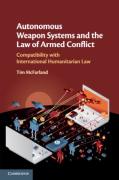 Cover of Autonomous Weapon Systems and the Law of Armed Conflict: Compatibility with International Humanitarian Law