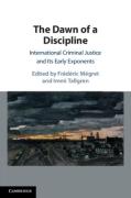 Cover of The Dawn of a Discipline: International Criminal Justice and Its Early Exponents