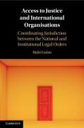 Cover of Access to Justice and International Organisations: Coordinating Jurisdiction between the National and Institutional Legal Orders