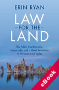 Cover of Law for the Land: The Public Trust Doctrine, Mono Lake, and a Quiet Revolution in Environmental Rights (eBook)