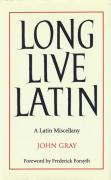 Cover of Long Live Latin: A Latin Miscellany