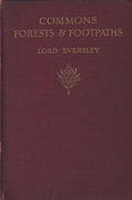 Cover of Commons, Forrests and Footpaths. The Story of the Battle During the Last Forty-five Years for Public Rights Over the Commons, Forests and Footpaths of England and Wales.