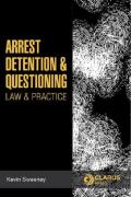 Cover of Arrest, Detention and Questioning: Law and Practice