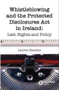Cover of Whistleblowing and the Protected Disclosures Act in Ireland: Law, Rights and Policy